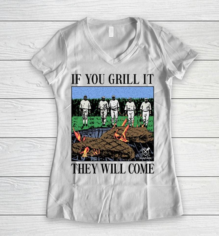 If You Can Grill It, They Will Come Women V-Neck T-Shirt