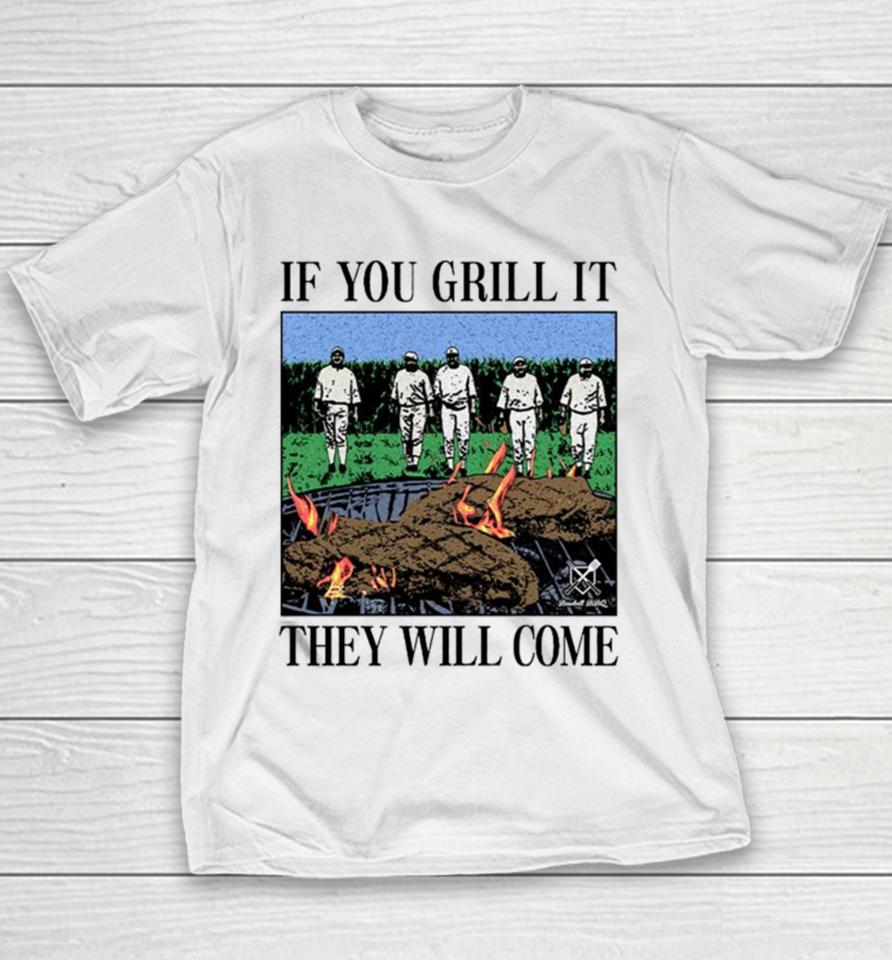 If You Can Grill It, They Will Come Youth T-Shirt