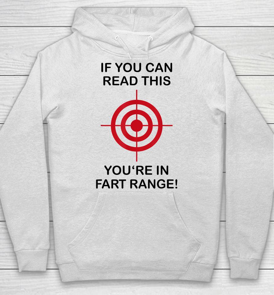 If You Can Read This You're In Fart Range Hoodie