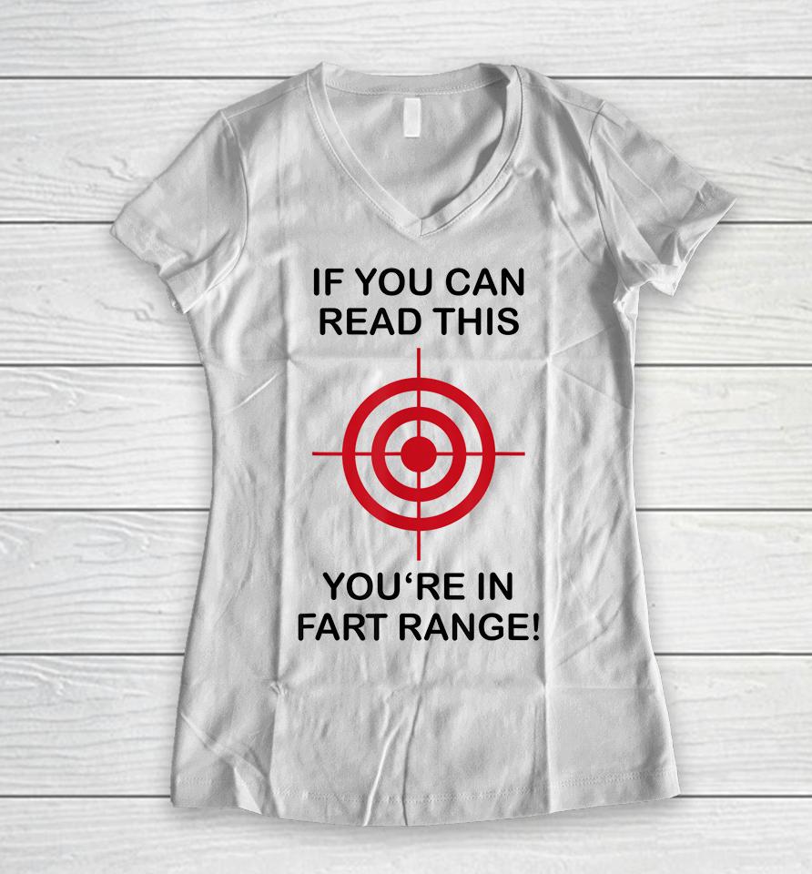 If You Can Read This You're In Fart Range Women V-Neck T-Shirt