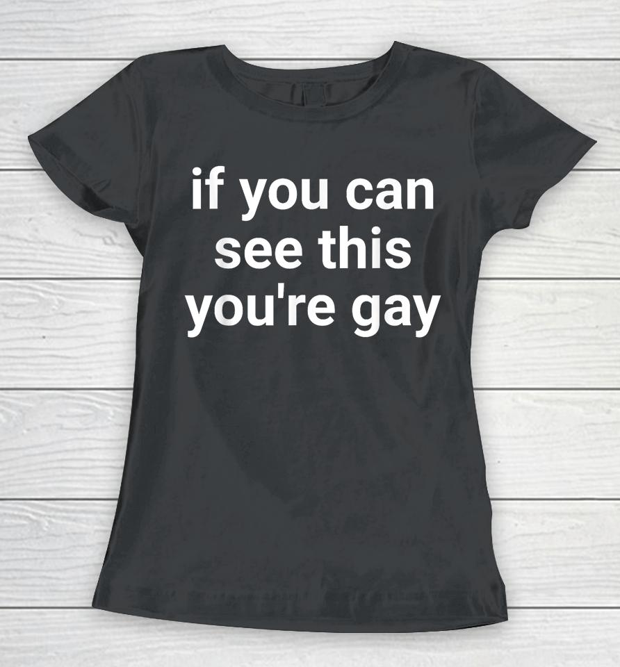 If You Can See This You're Gay Funny Gay Pride Women T-Shirt