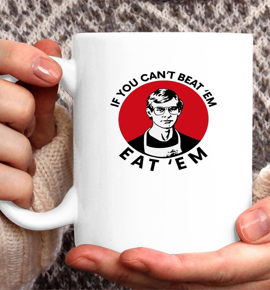 If You Can't Beat Them Eat Them Coffee Mug