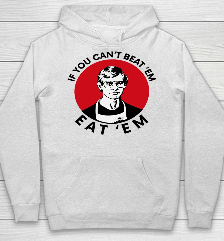 If You Can't Beat Them Eat Them Hoodie