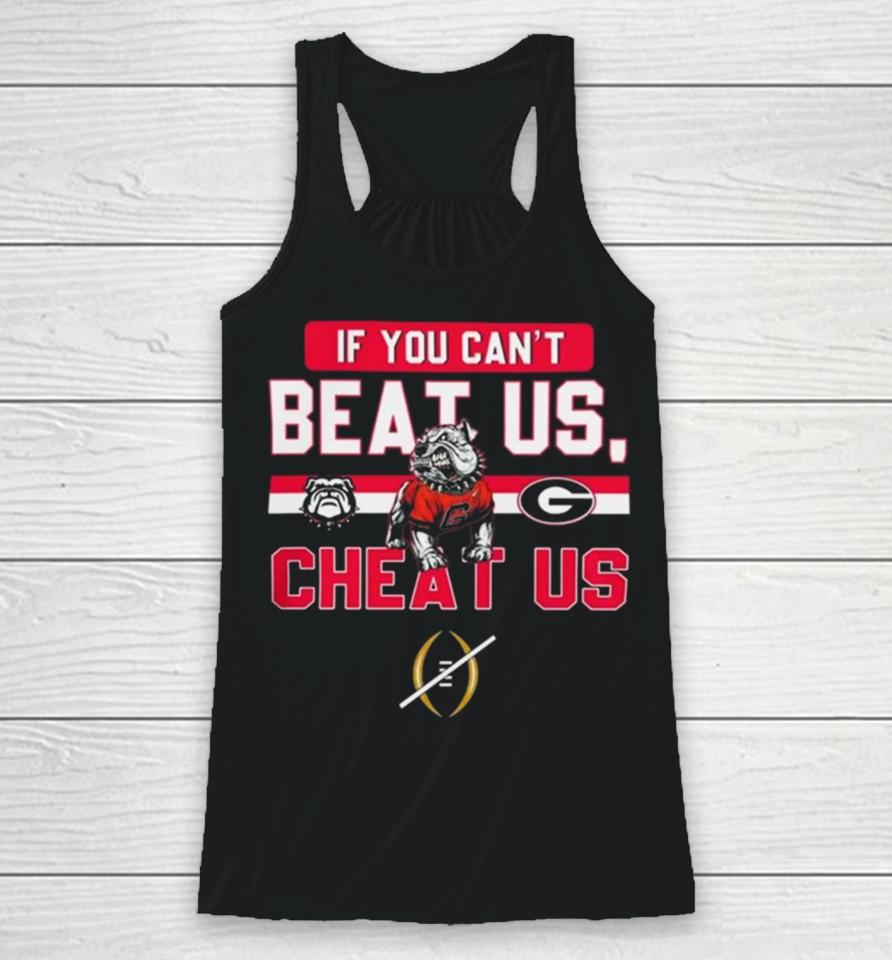 If You Can’t Beat Us Cheat Us Georgia Bulldogs Football Racerback Tank