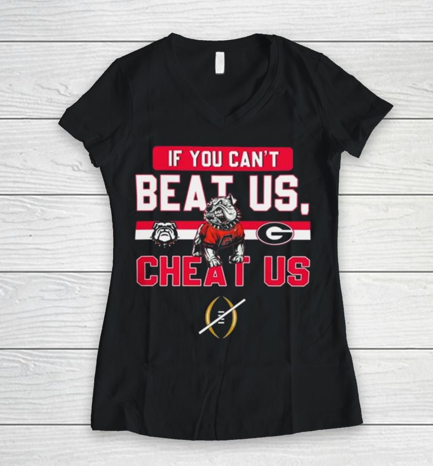 If You Can’t Beat Us Cheat Us Georgia Bulldogs Football Women V-Neck T-Shirt