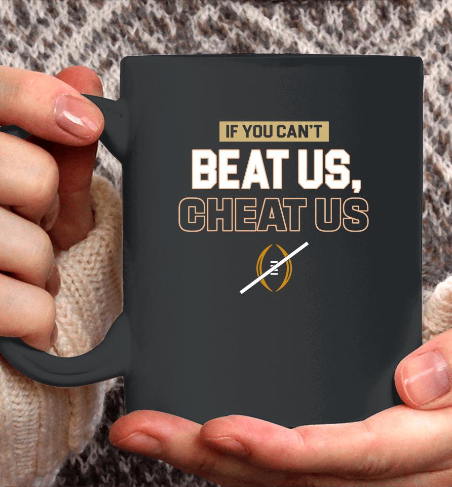 If You Can't Beat Us Cheat Us Coffee Mug