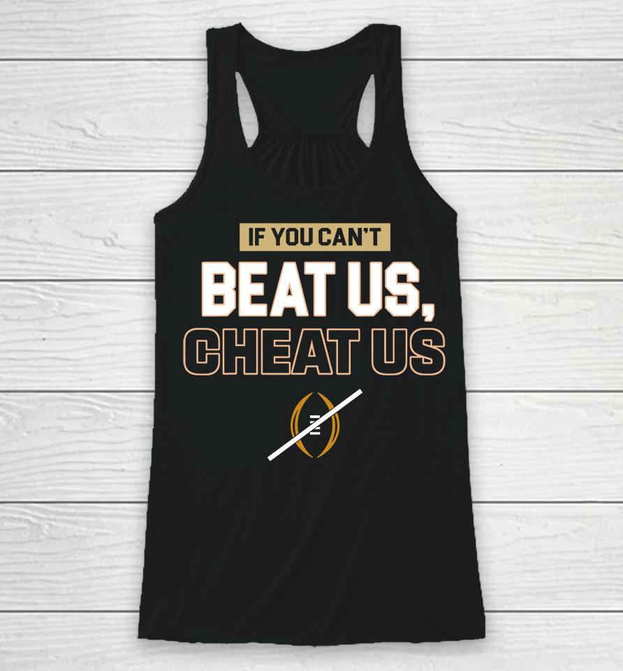 If You Can't Beat Us Cheat Us Racerback Tank