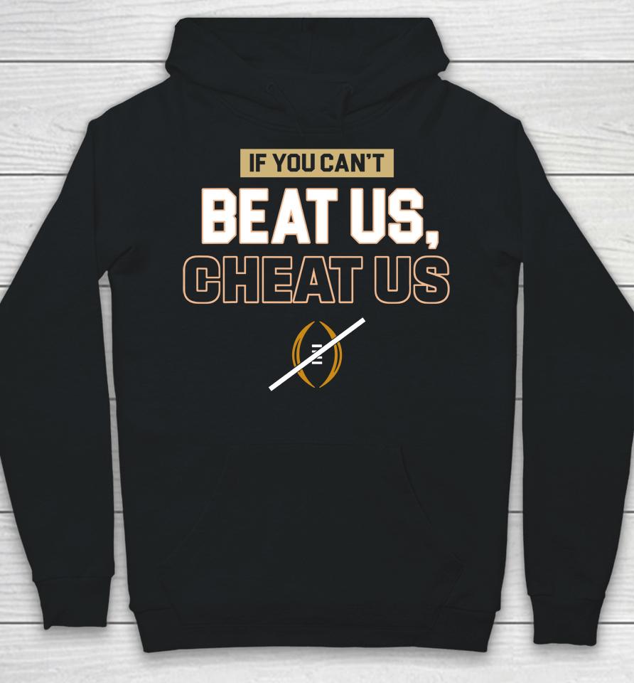 If You Can't Beat Us Cheat Us Hoodie