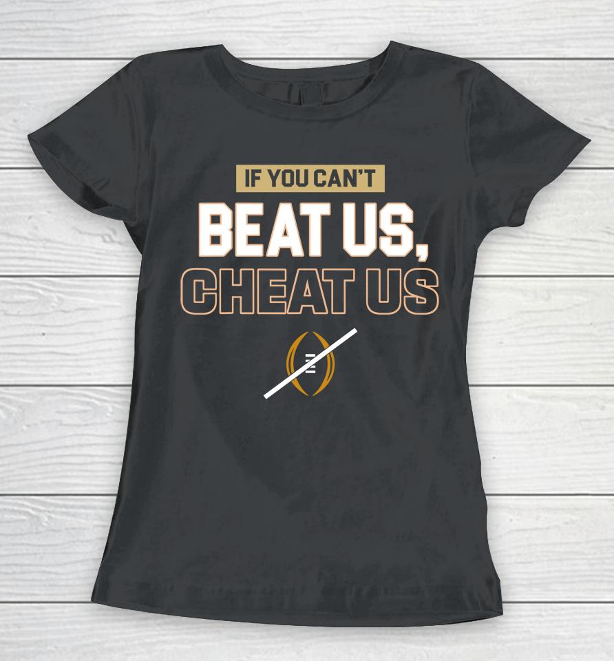If You Can't Beat Us Cheat Us Women T-Shirt
