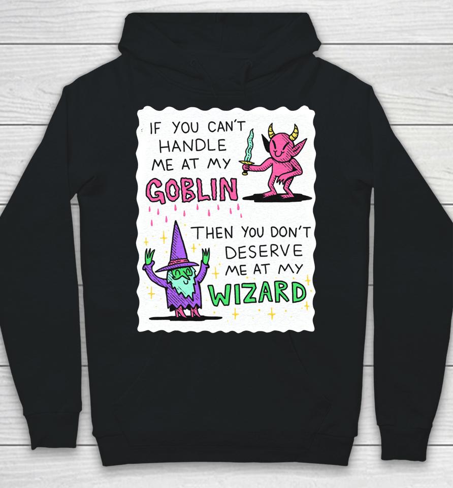 If You Can't Handle Me At My Goblin Hoodie