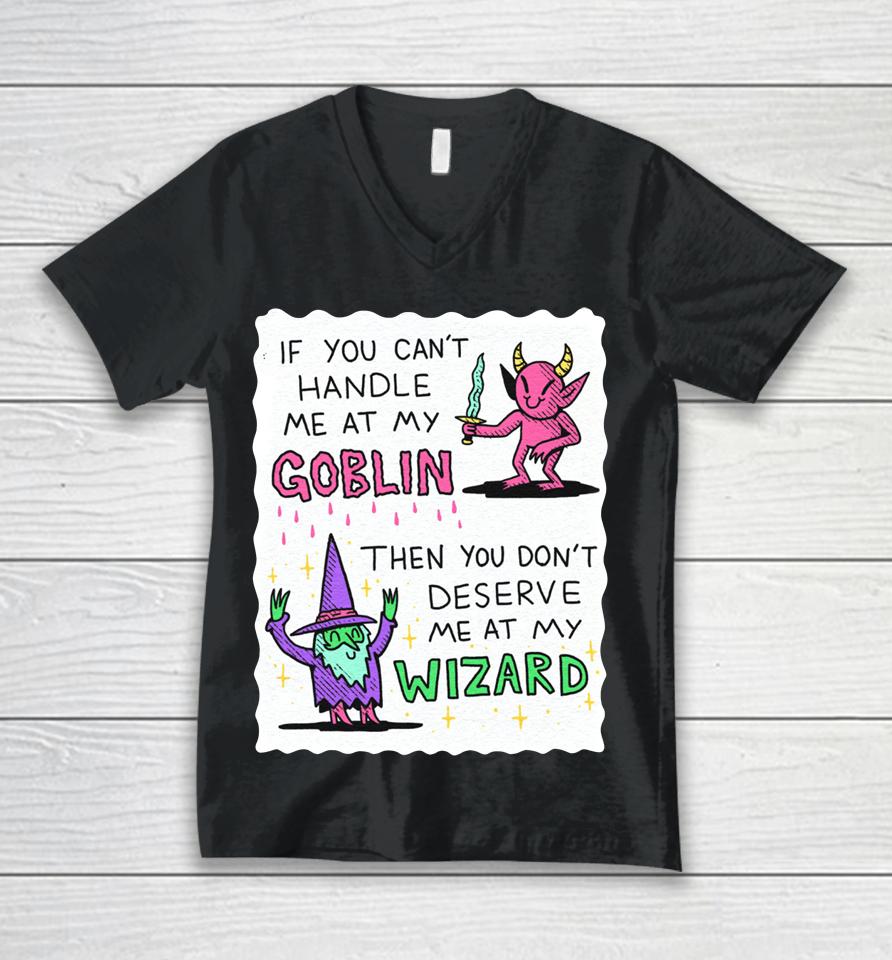If You Can't Handle Me At My Goblin Unisex V-Neck T-Shirt