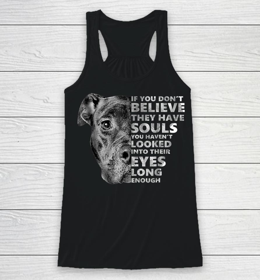 If You Don't Believe They Have Souls Pitbull Racerback Tank