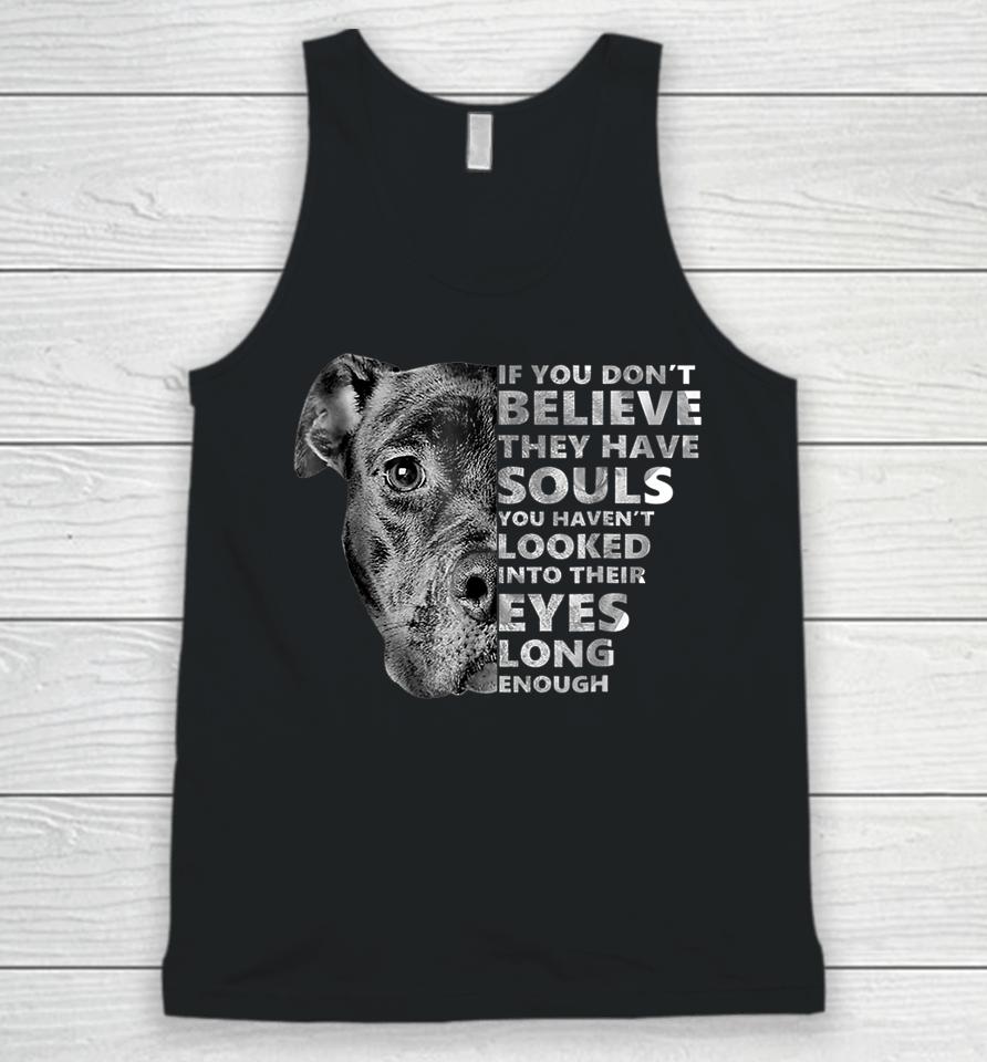 If You Don't Believe They Have Souls Pitbull Unisex Tank Top