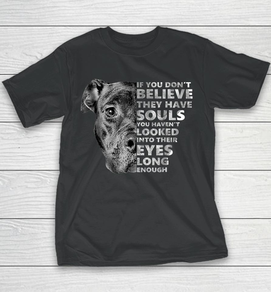 If You Don't Believe They Have Souls Pitbull Youth T-Shirt