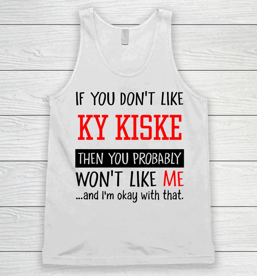 If You Don't Like Ky Kiske Then You Probably Won't Like Me And I'm Okay With That Unisex Tank Top