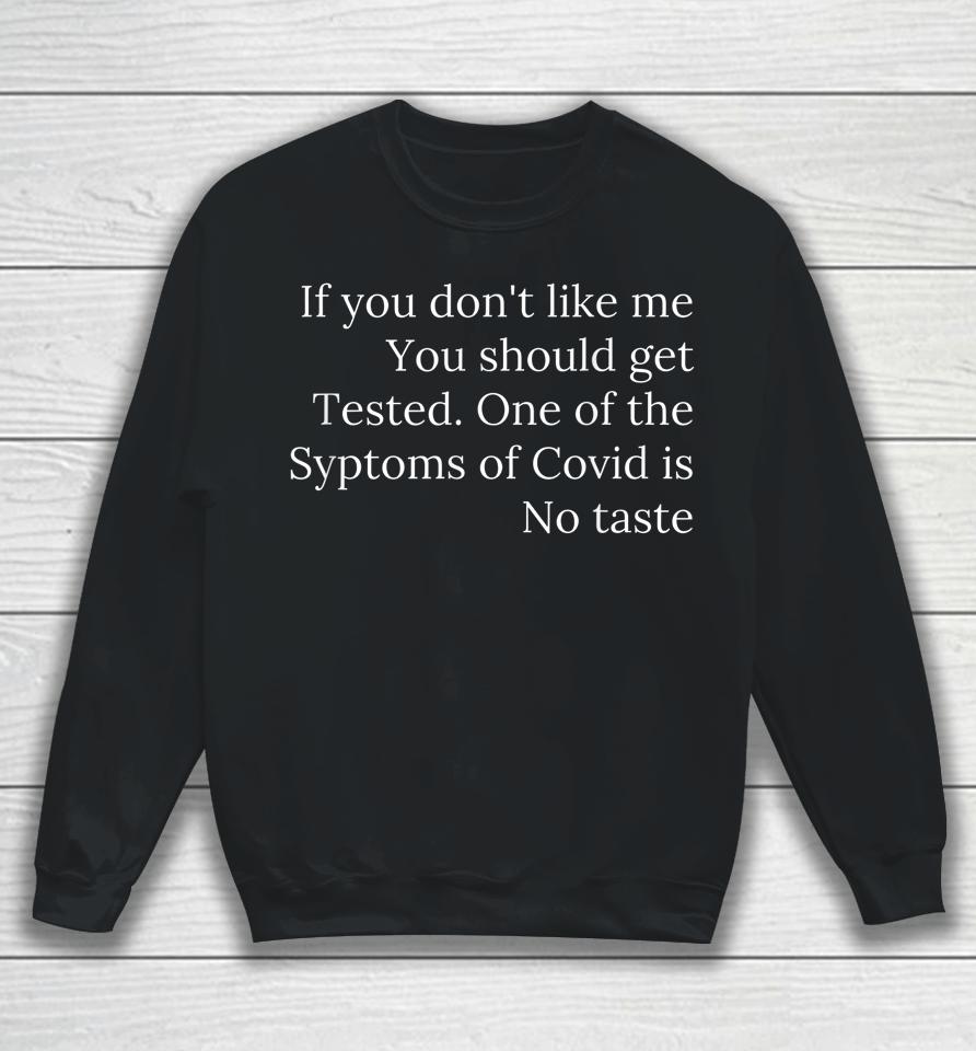 If You Don't Like Me You Should Get Tested Sweatshirt