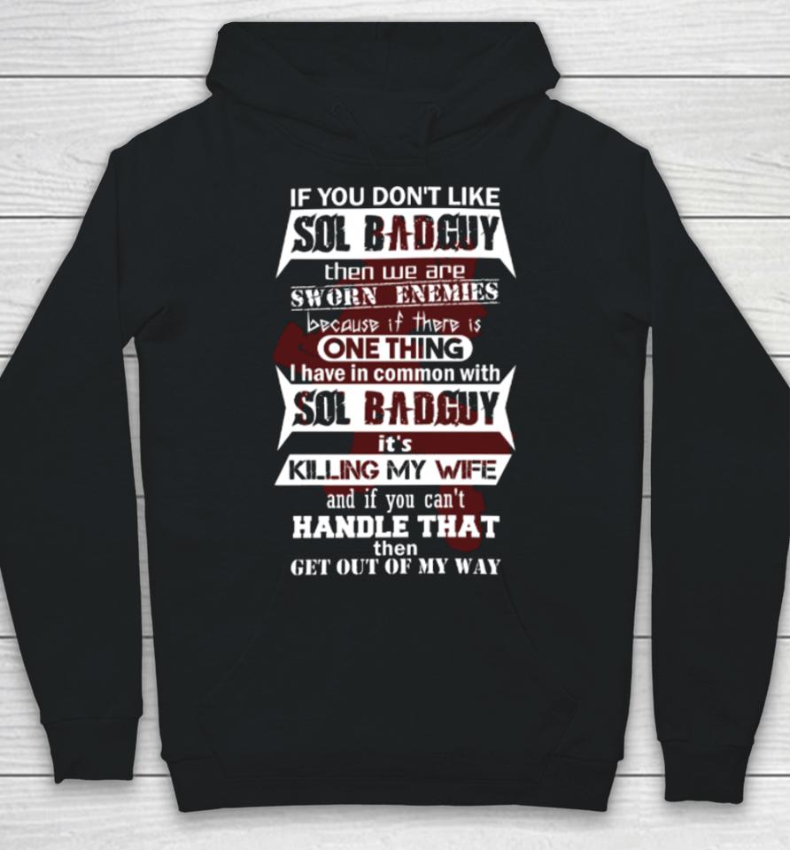 If You Don’t Like Sol Badguy Then We Are Sworn Enemies Because If There Is One Thing Hoodie