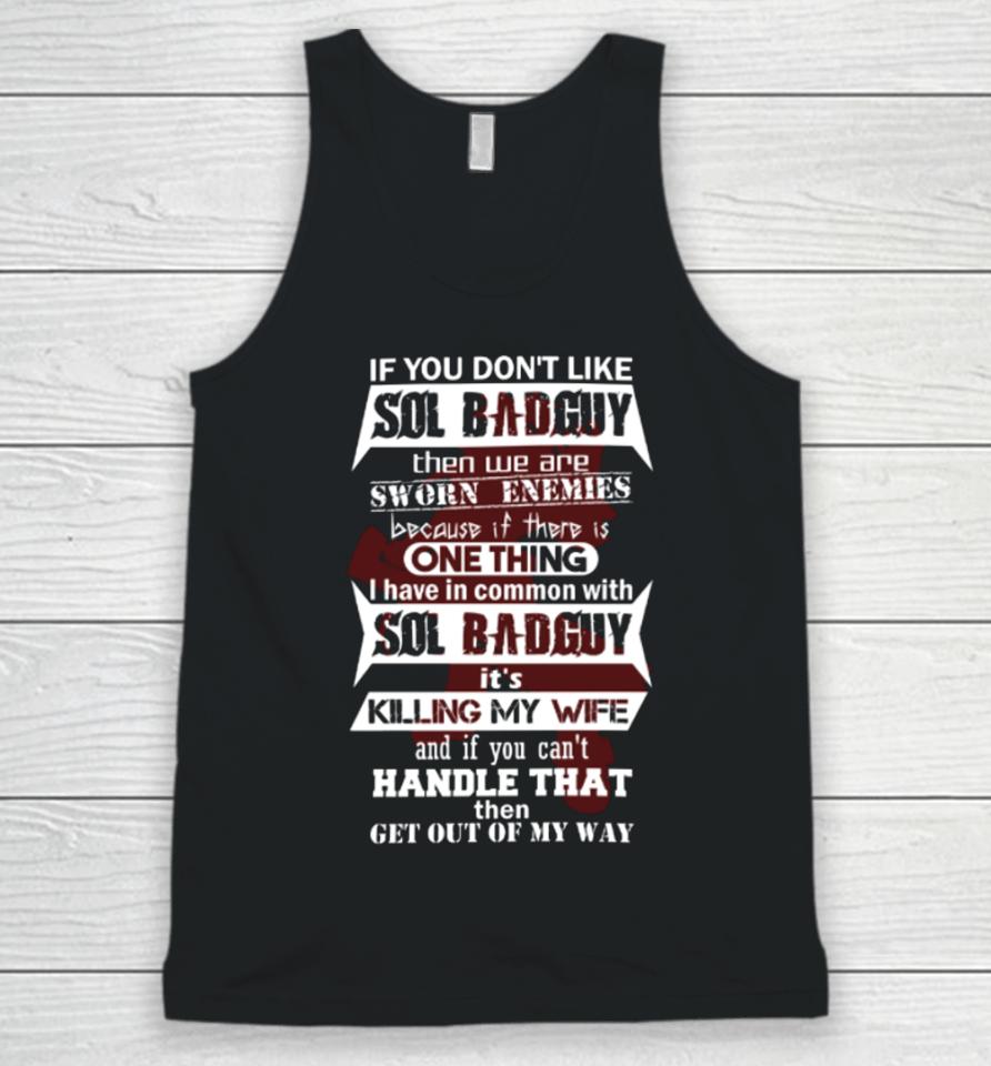 If You Don’t Like Sol Badguy Then We Are Sworn Enemies Because If There Is One Thing Unisex Tank Top