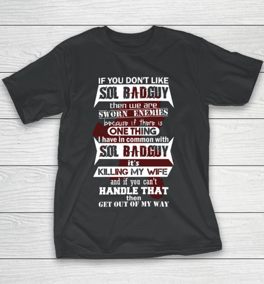 If You Don’t Like Sol Badguy Then We Are Sworn Enemies Because If There Is One Thing Youth T-Shirt