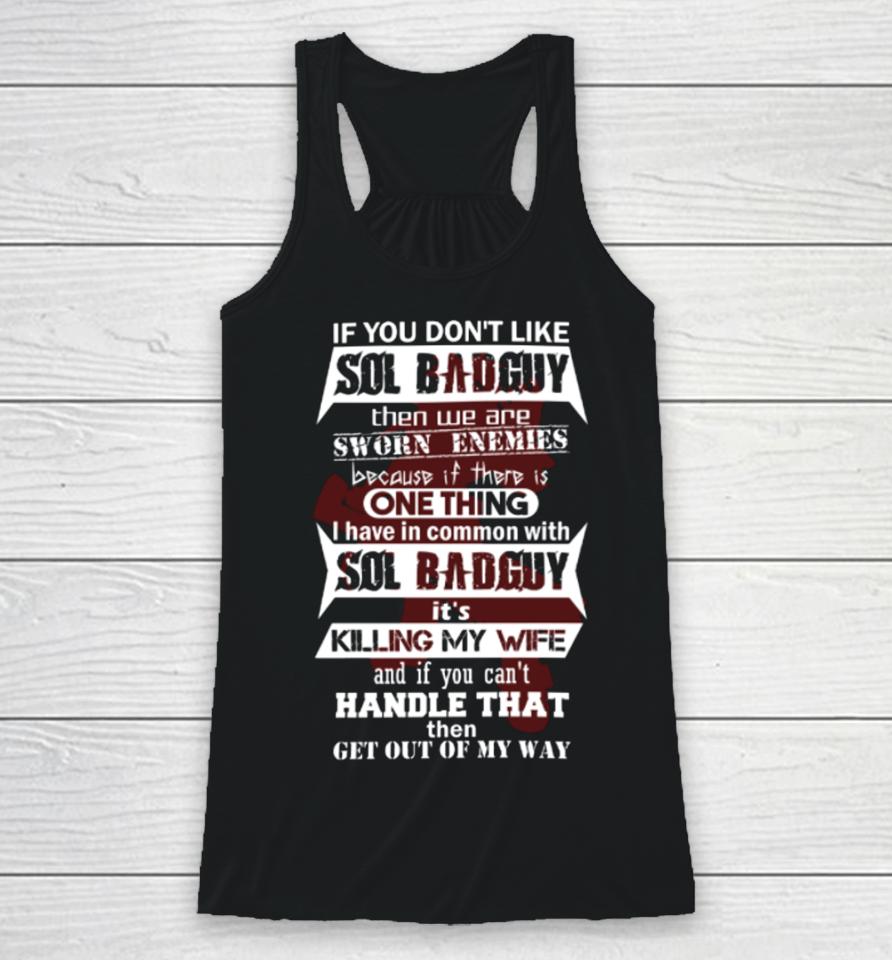 If You Don't Like Sol Badguy Then We Are Sworn Enemies Racerback Tank