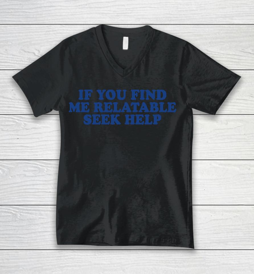 If You Find Me Relatable Seek Help Unisex V-Neck T-Shirt