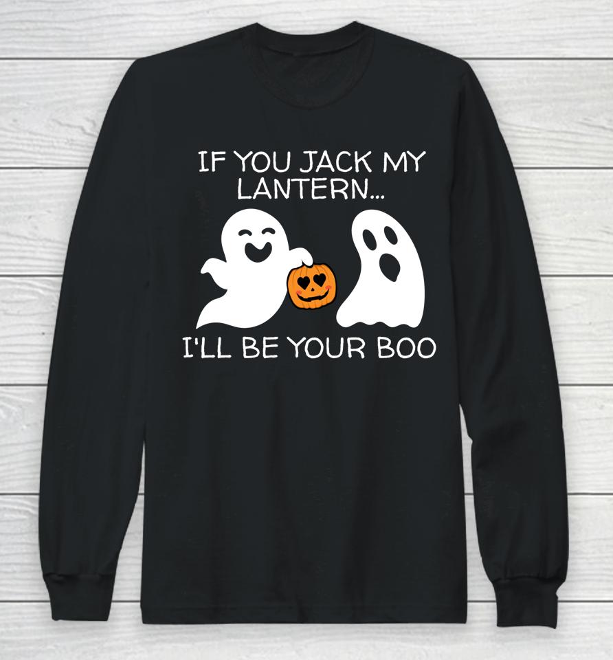 If You Jack My Lantern I'll Be Your Boo T Shirt Halloween Adult Ghost And Jack-O-Lantern Long Sleeve T-Shirt