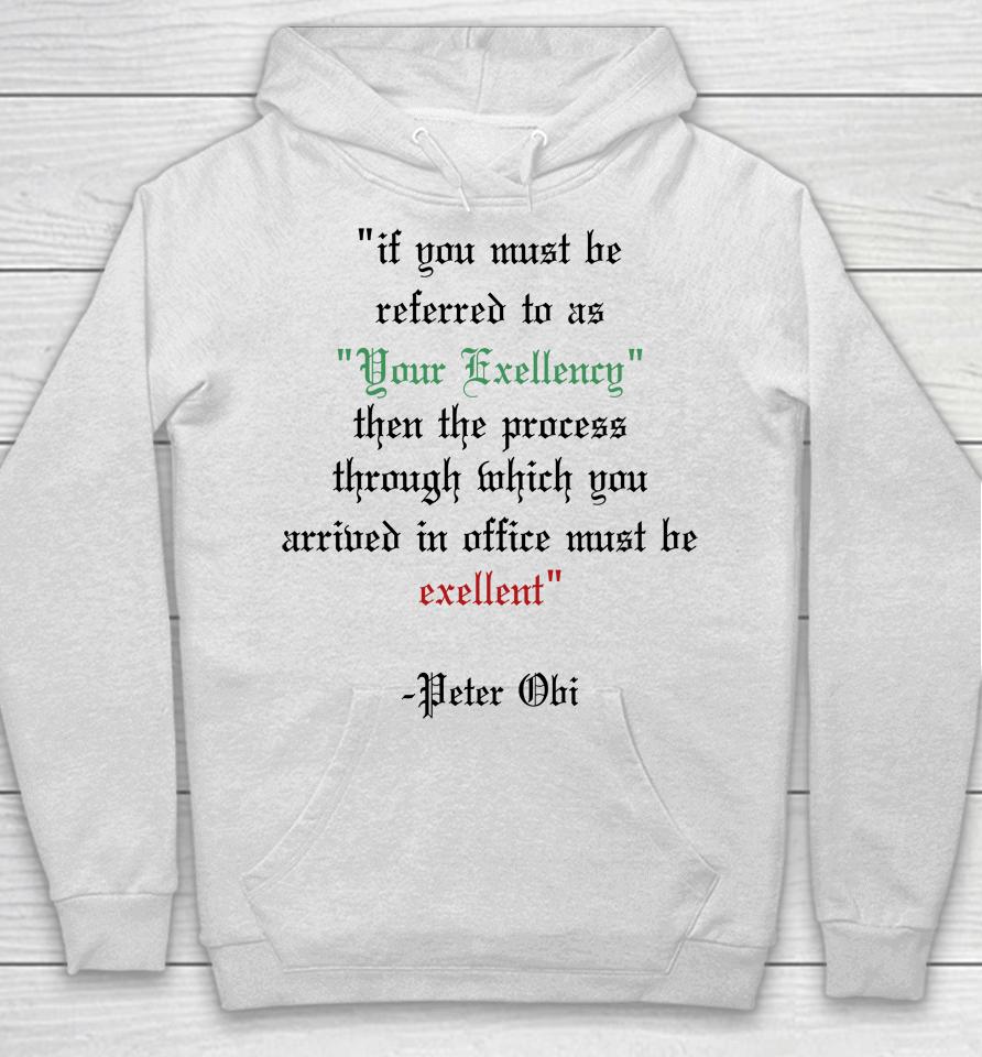 If You Must Be Referred To As Your Excellency Then The Process Through Which You Hoodie