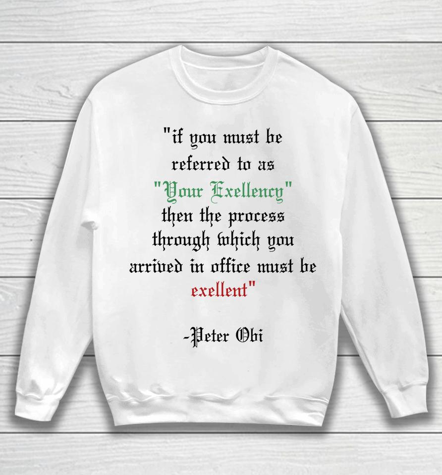 If You Must Be Referred To As Your Excellency Then The Process Through Which You Sweatshirt