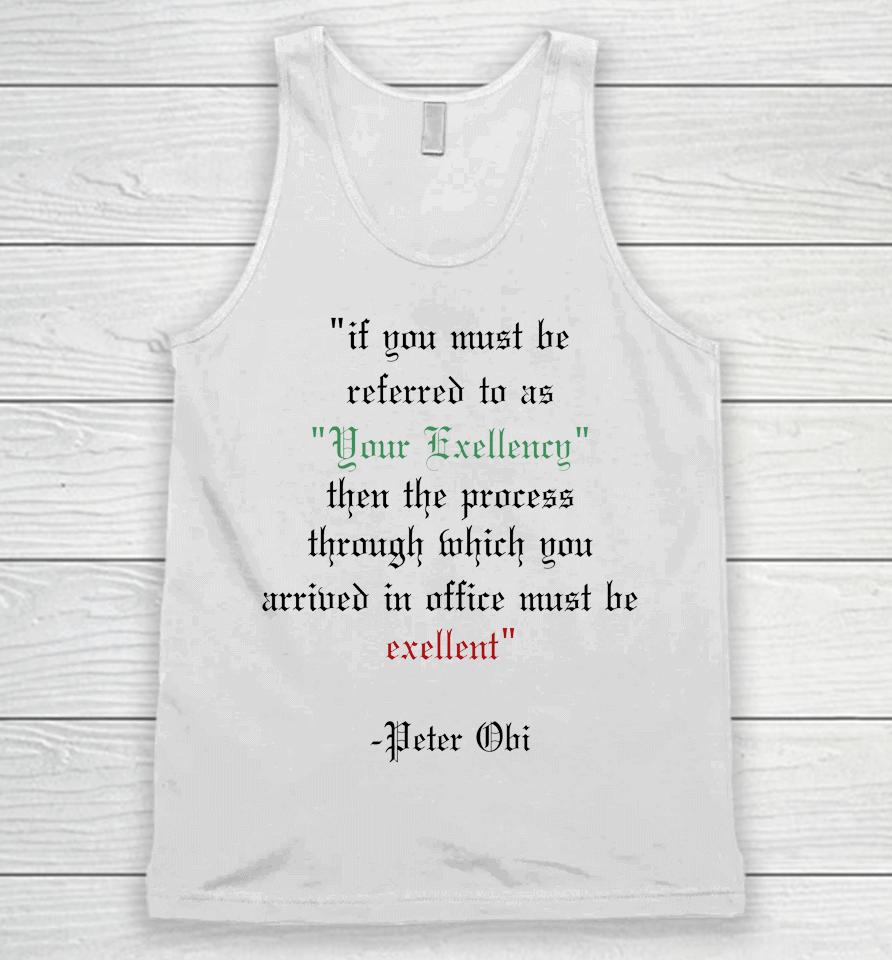 If You Must Be Referred To As Your Excellency Then The Process Through Which You Unisex Tank Top