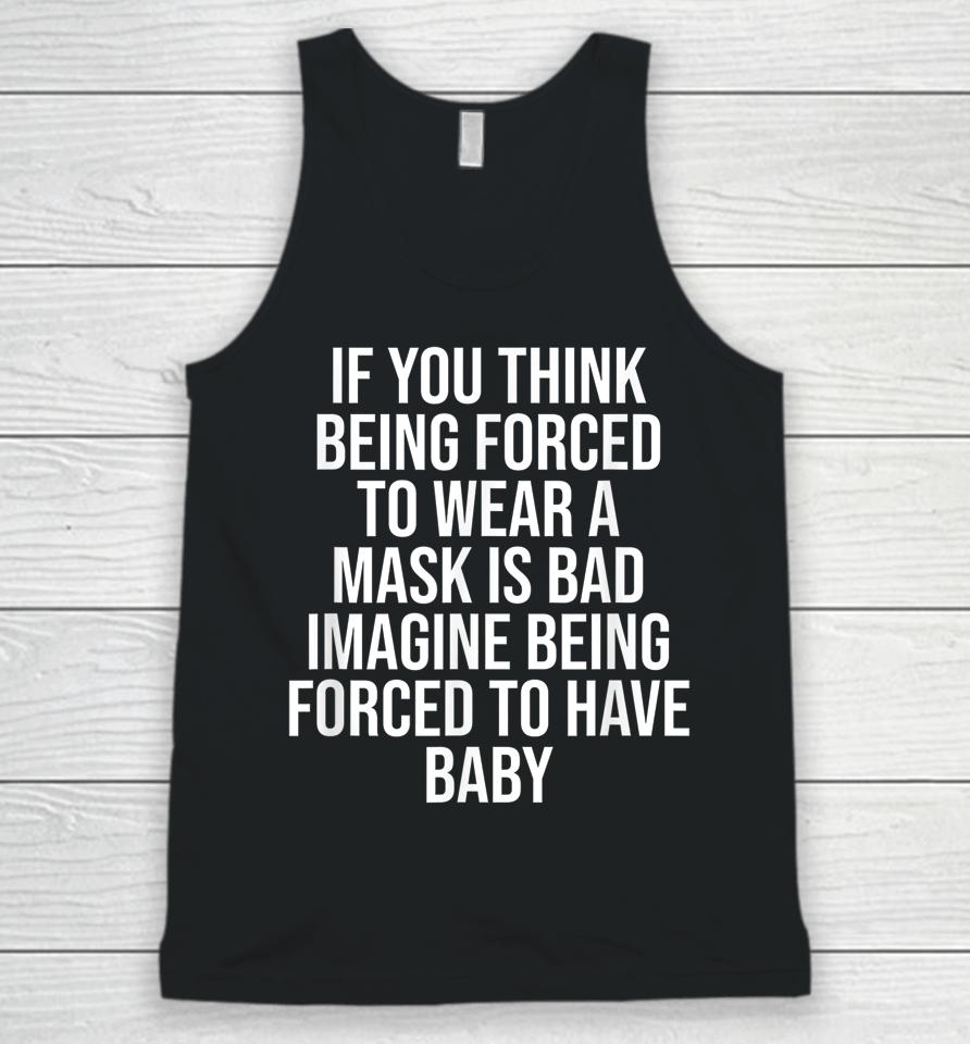 If You Think Being Forced To Wear A Mask Is Bad Unisex Tank Top