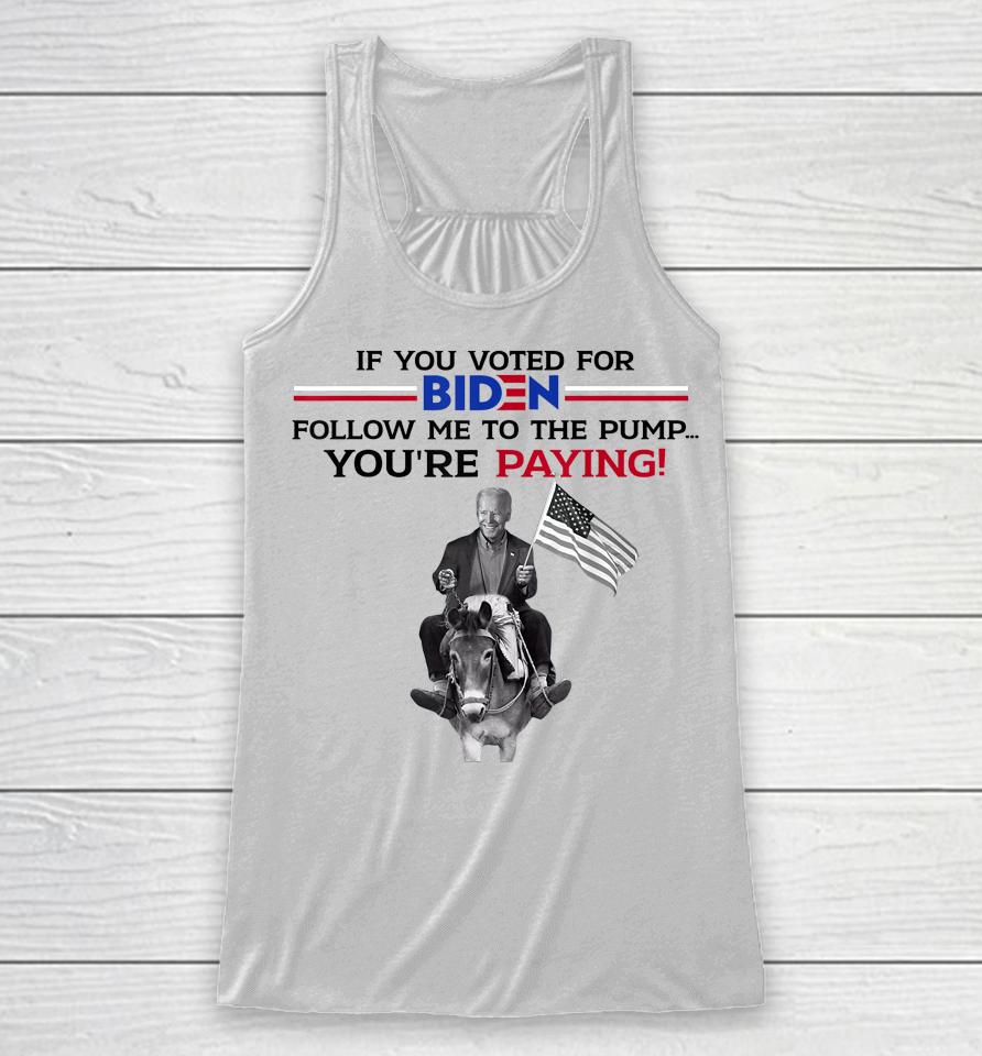 If You Voted For Biden Follow Me To Pump Racerback Tank