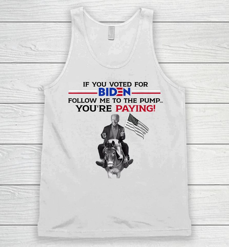 If You Voted For Biden Follow Me To Pump Unisex Tank Top
