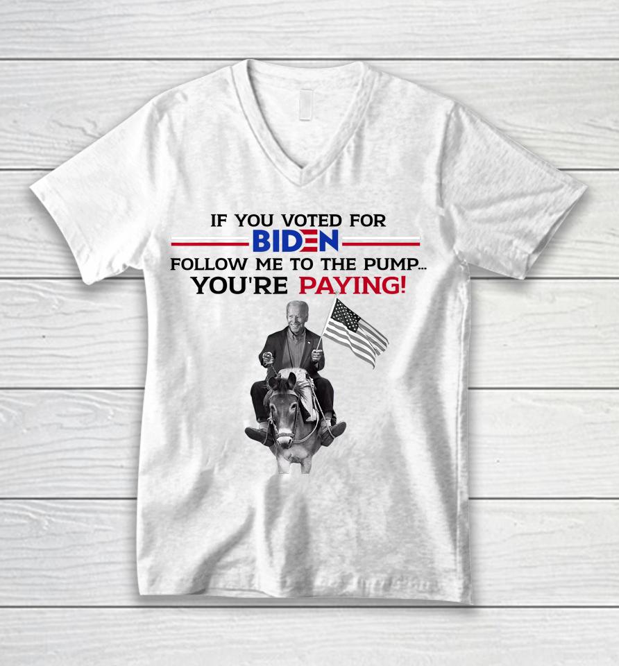 If You Voted For Biden Follow Me To Pump Unisex V-Neck T-Shirt