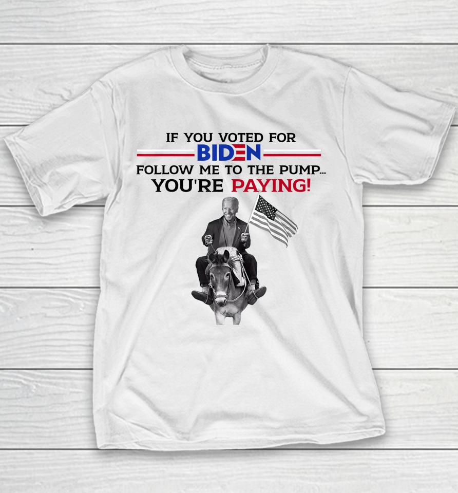 If You Voted For Biden Follow Me To Pump Youth T-Shirt