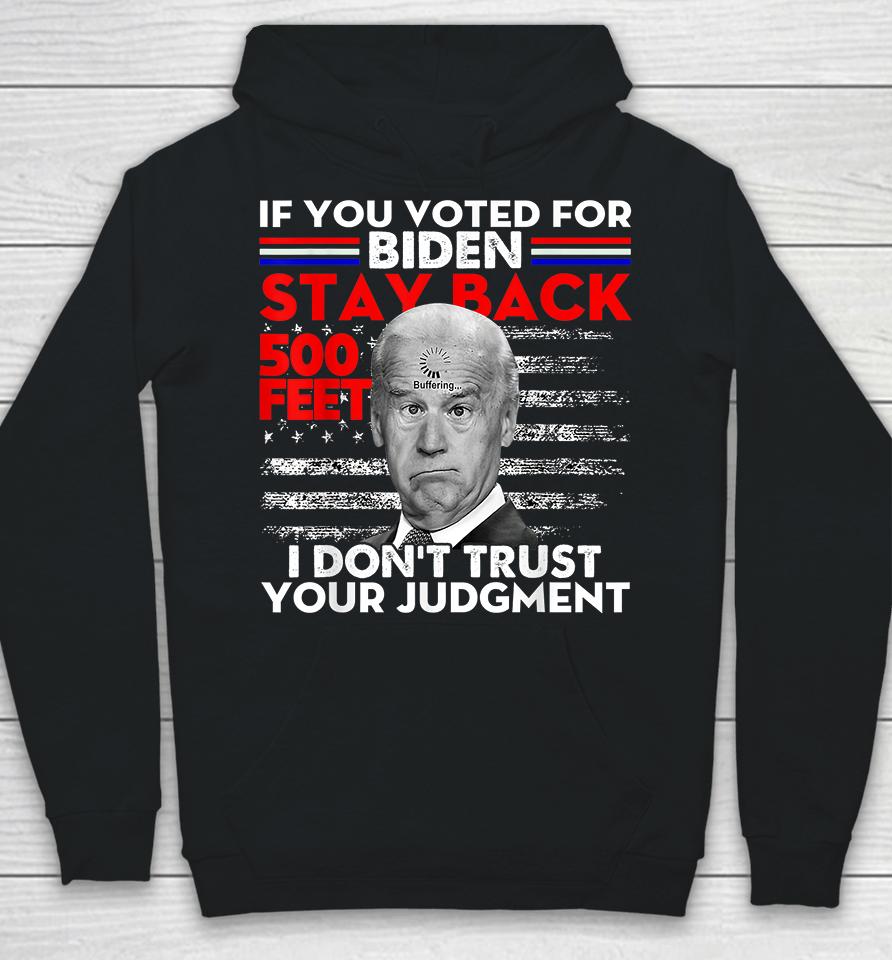 If You Voted For Biden Stay Back 500 Feet Hoodie