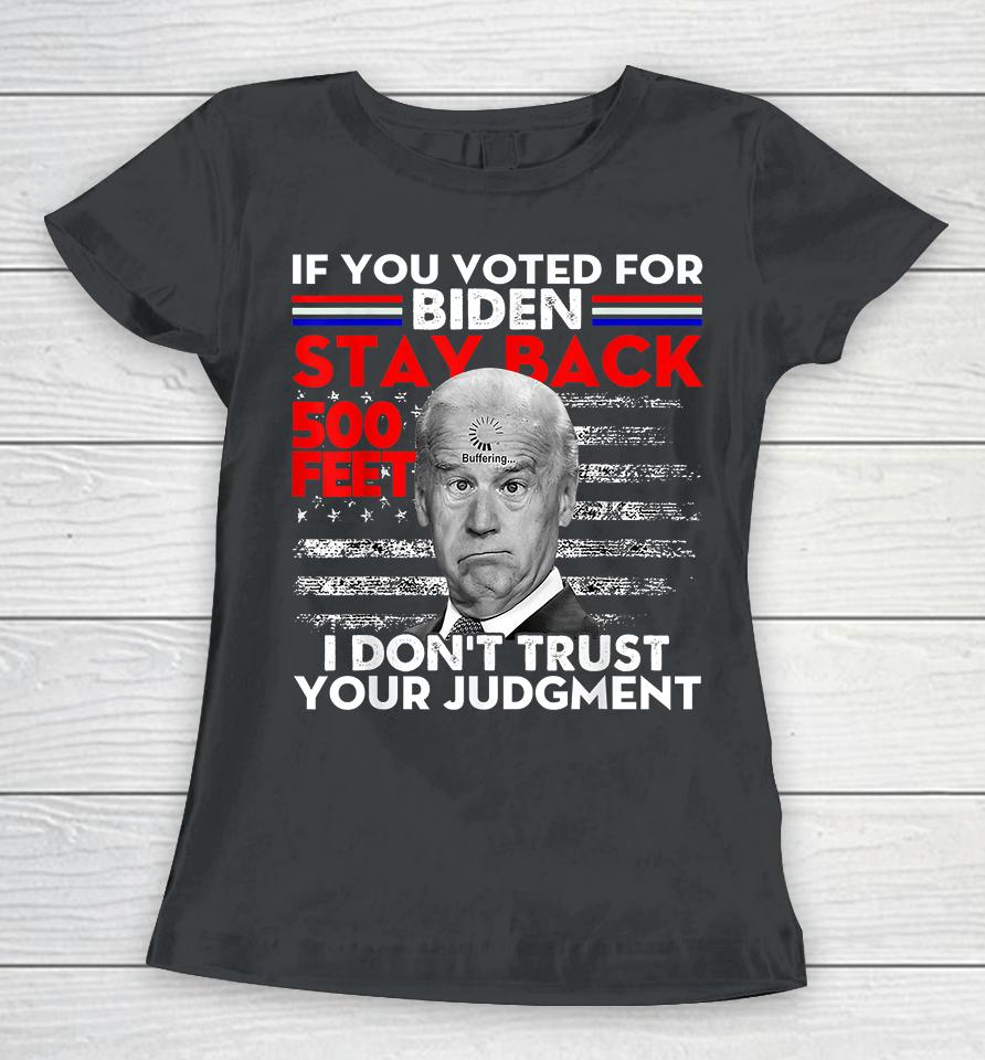 If You Voted For Biden Stay Back 500 Feet Women T-Shirt