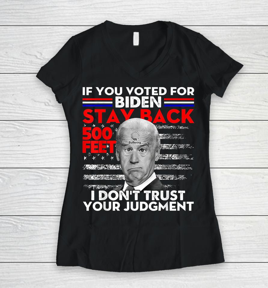 If You Voted For Biden Stay Back 500 Feet Women V-Neck T-Shirt
