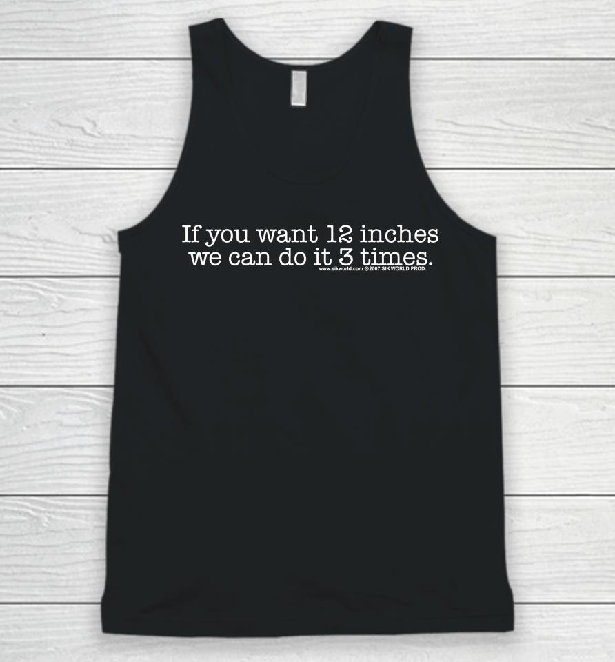 If You Want 12 Inches We Can Do It 3 Times Unisex Tank Top