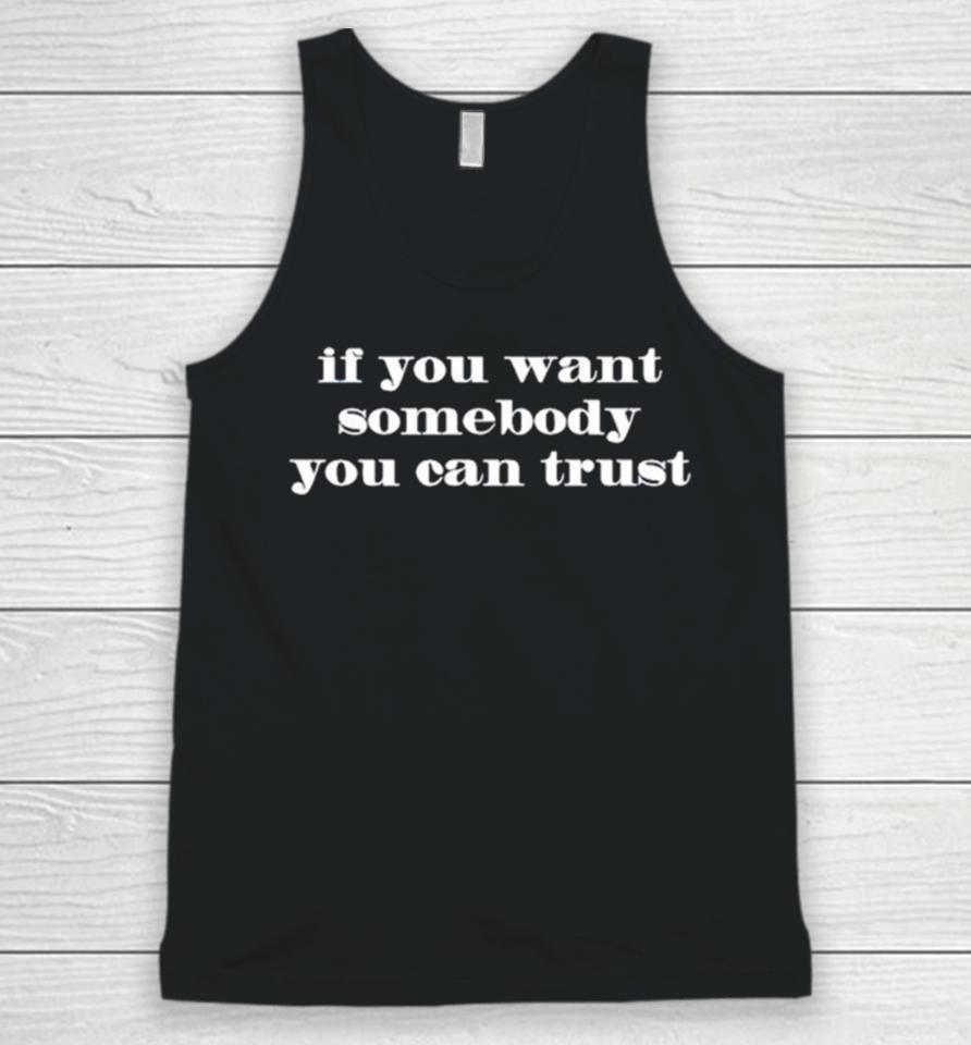 If You Want Somebody You Ean Trust Unisex Tank Top