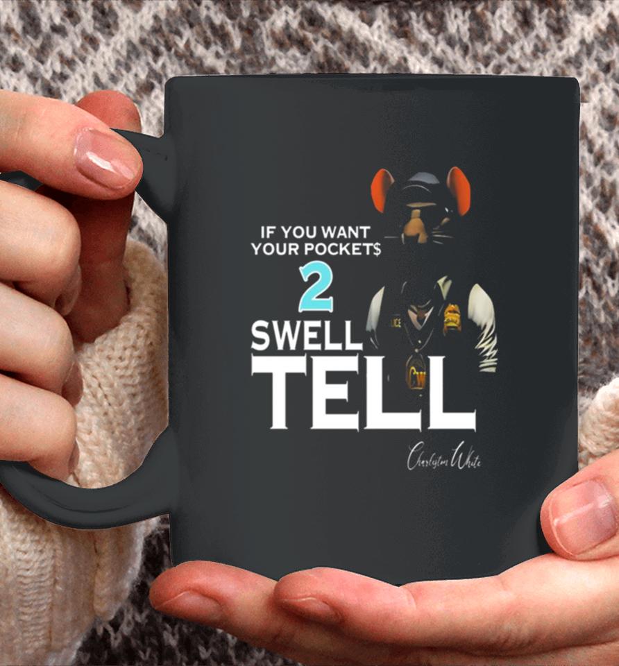If You Want Your Pocket 2 Swell Tell Coffee Mug