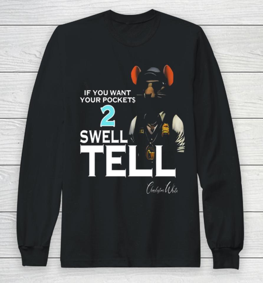 If You Want Your Pocket 2 Swell Tell Long Sleeve T-Shirt