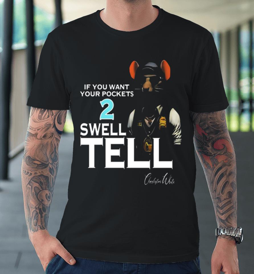 If You Want Your Pocket 2 Swell Tell Premium T-Shirt