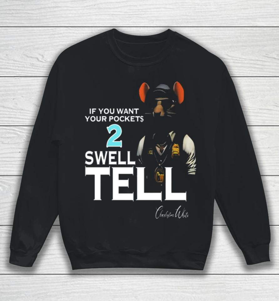 If You Want Your Pocket 2 Swell Tell Sweatshirt