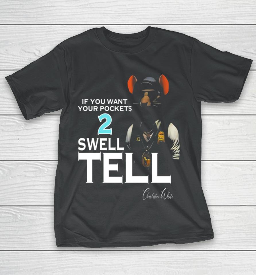 If You Want Your Pocket 2 Swell Tell T-Shirt