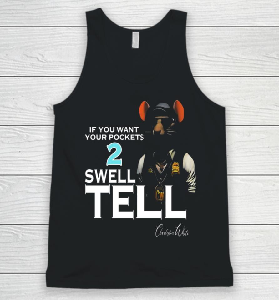 If You Want Your Pocket 2 Swell Tell Unisex Tank Top