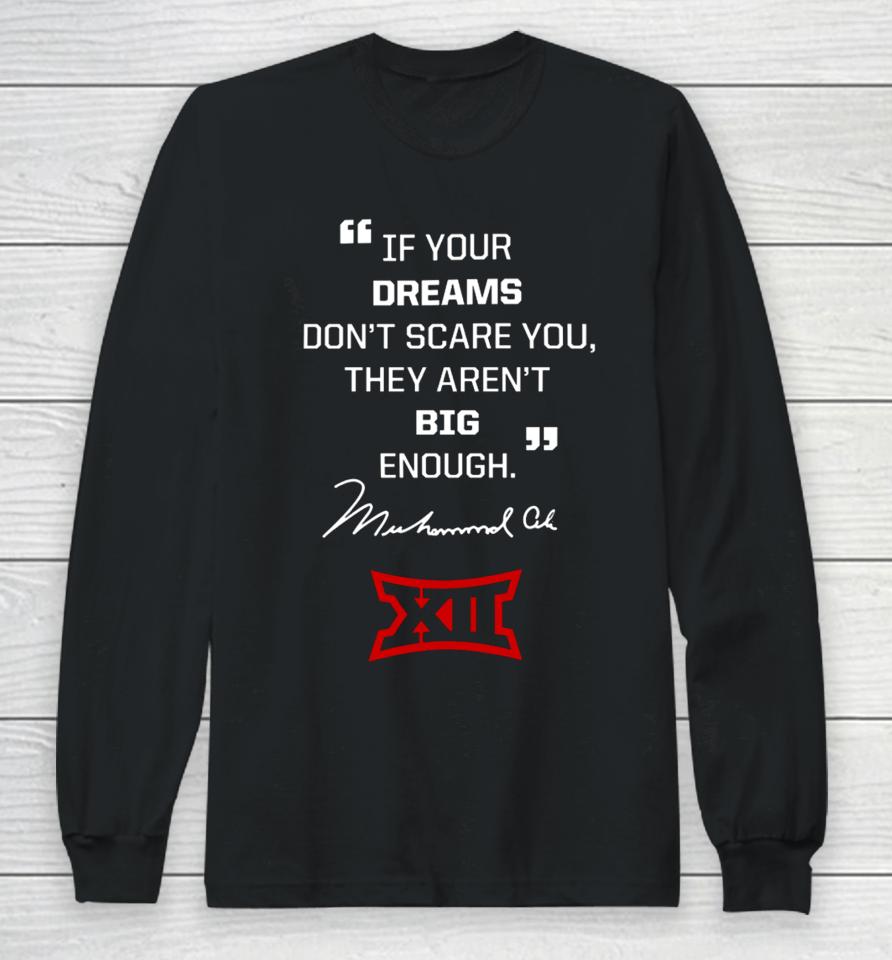 If Your Dreams Don’t Scare You, They Aren’t Big Enough Muhammad Ali Long Sleeve T-Shirt