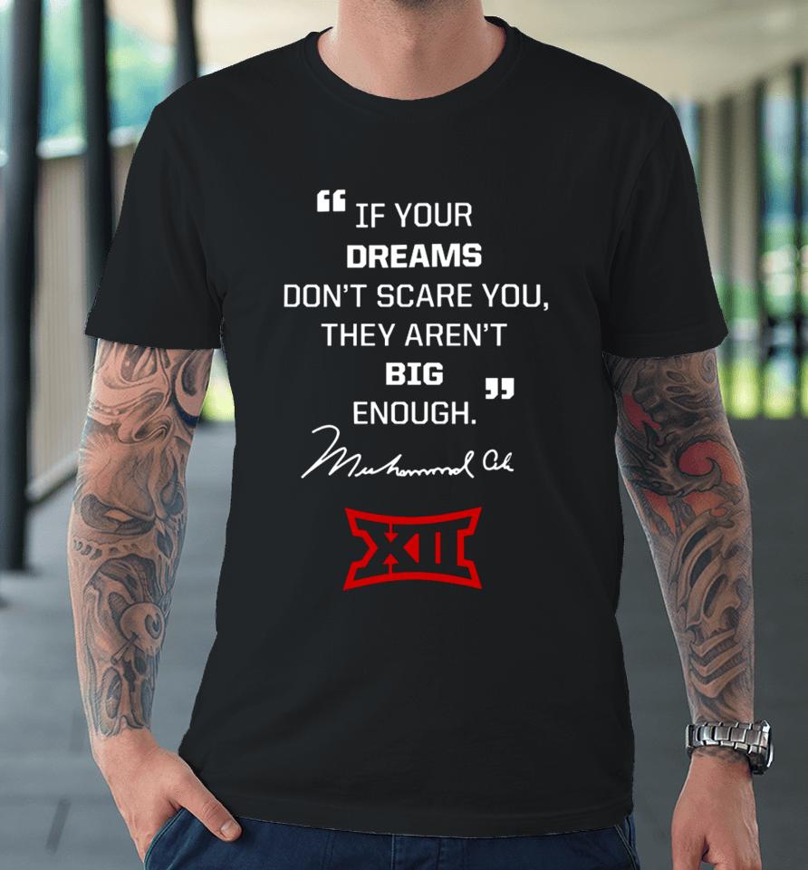 If Your Dreams Don’t Scare You, They Aren’t Big Enough Muhammad Ali Premium T-Shirt