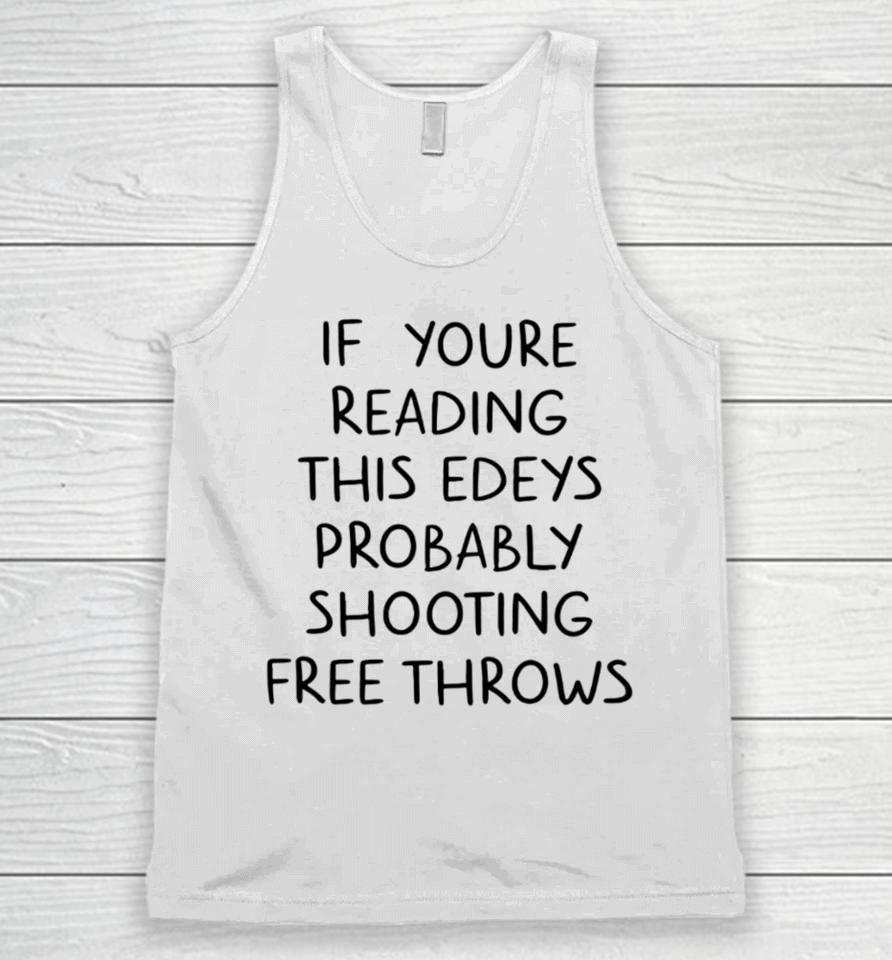 If You're Reading This Edey's Probably Shooting Free Throws Unisex Tank Top