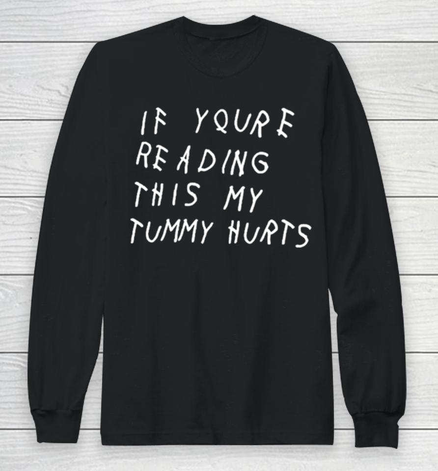 If You’re Reading This My Tummy Hurts Long Sleeve T-Shirt
