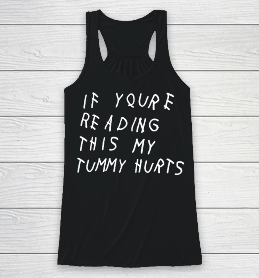 If You’re Reading This My Tummy Hurts Racerback Tank